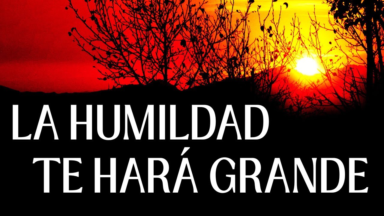 Este Simple Valor Puede Cambiar Tu Vida ( La HUMILDAD te hará GRANDE ) @Terapia Alma