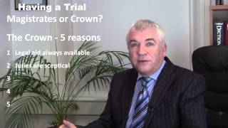 Having a Criminal Trial Crown or Magistrates