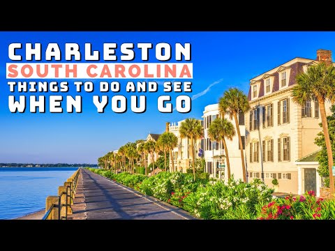 Charleston, South Carolina - Things to Do and See When You Go