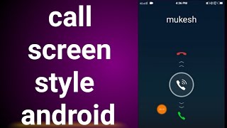 how to change incoming call theme in android mobile phone,change incoming call screen style android
