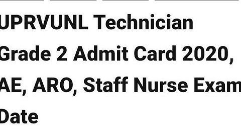 UPRVUNL Technician Grade 2 Admit Card 2020 & AE, ARO, Staff Nurse Exam Date/uprvunl exam date Jan.