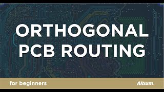 Orthogonal PCB Routing for Beginners