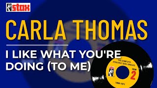 Carla Thomas - I Like What You&#39;re Doing (To Me) (Official Audio)