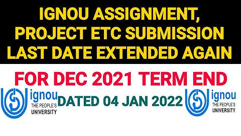 IGNOU [BIG BREAKING NEWS] ASSIGNMENT PROJECT ETC SUBMISSION LAST DATE EXTENDED | DATED 04 JAN 2022