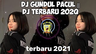 DJ GUNDUL PACUL'||VIRAL TIK TOK 2021