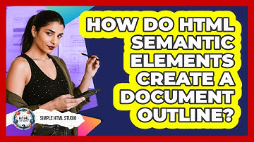 How Do HTML Semantic Elements Create A Document Outline? - Simple HTML Studio