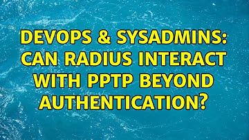 DevOps & SysAdmins: Can radius interact with pptp beyond authentication? (2 Solutions!!)