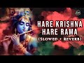 Hare krishna hare rama  slowed  reverb  mahamantra  new version  krishna songs