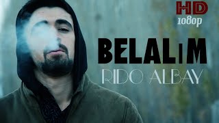 RIDO ALBAY - Belalım (official video) 2021