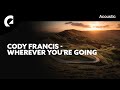 Cody Francis - Wherever You're Going