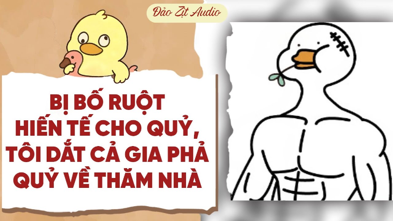 【Truyện Audio】BỊ BỐ RUỘT HIẾN TẾ CHO QUỶ, TÔI DẮT CẢ GIA PHẢ QUỶ VỀ THĂM NHÀ | Đảo Zịt Audio