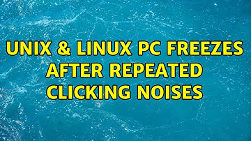 Unix & Linux: PC freezes after repeated clicking noises (4 Solutions!!)