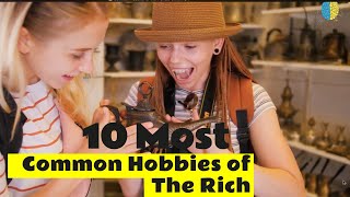10 Hobbies Of The Ultra Rich What They Do On Their Spare Time