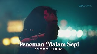 Video thumbnail of "OKAAY -  Peneman Malam Sepi (Official Lyric Video)"