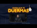 Antes que te duermas |EN VIVO| Pastor Juan Carlos Harrigan