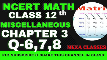 Q-6,7,8 Miscellaneous | Chapter 3 | Matrices | Class 12th NCERT Math |