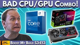 ? AVOID This Bad CPU/GPU Combo ? PC Build Fails | Boost My Build S3:E13