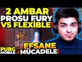 AMBAR PROSU 2 FURY VS FLEXİBLE!! - PUBG Mobile