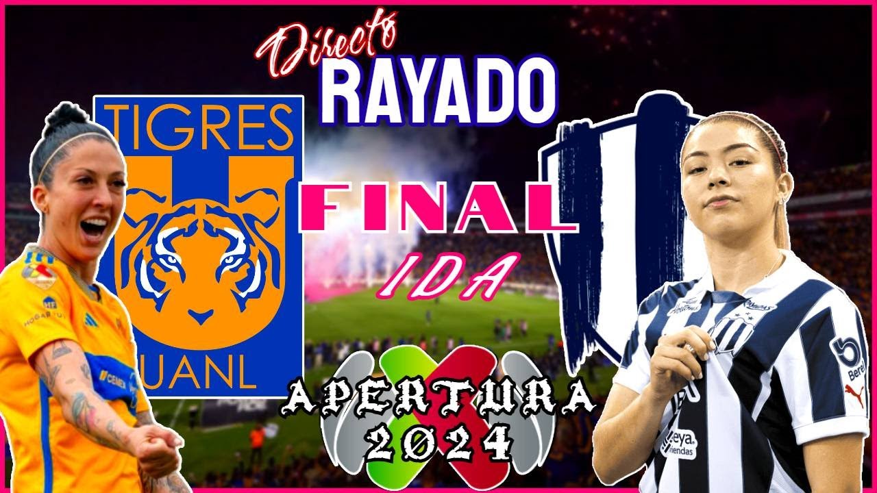 TIGRES vs RAYADAS FINAL IDA LIGA MX FEMENIL APERTURA 2024 | SEXTA FINAL ...
