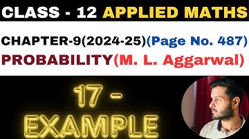 17 Example l Chapter 9 l PROBABILITY l example 17 l Class 12th Applied Maths l M L Aggarwal 2024-25