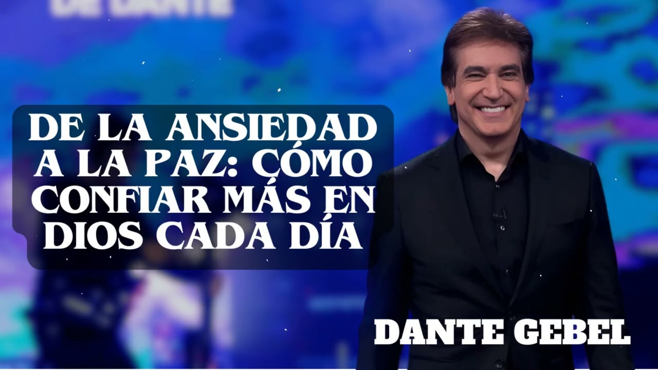 De la Ansiedad a la Paz: Cómo Confiar Más en Dios Cada Día  | The Divine Path | Dante Gebel