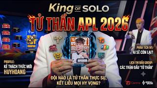Đội Nào Sẽ Là ''Tử Thần'' tại APL 2026, King Of Solo Thuộc Về Ai?
