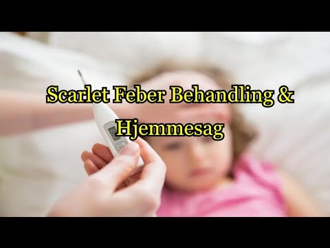 Scarlet Feber Behandling & Hjemmesag