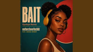 Bait (feat. Saeeda Wright) (Opolopo Remix)