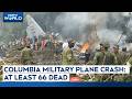 Columbia Plane Crash: At Least 66 Dead In Military Plane Crash