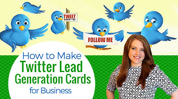 Twitter Lead Generation Card - Simple Set Up To Start Generating Leads On Twitter
