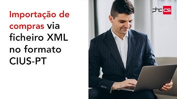 Saiba como pode fazer a importação de compras via ficheiro XML no formato CIUS-PT