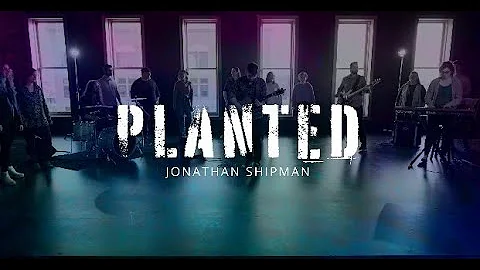 Planted - Jonathan Shipman
