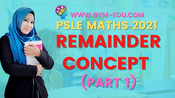 REMAINDER CONCEPT | PSLE 2021 MATHS CONCEPTS MADE EASY ONLINE VIDEOS BY TEACHER HIDAYAH.
