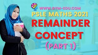 REMAINDER CONCEPT PSLE 2021 MATHS CONCEPTS MADE EASY ONLINE S BY TEACHER HIDAYAH