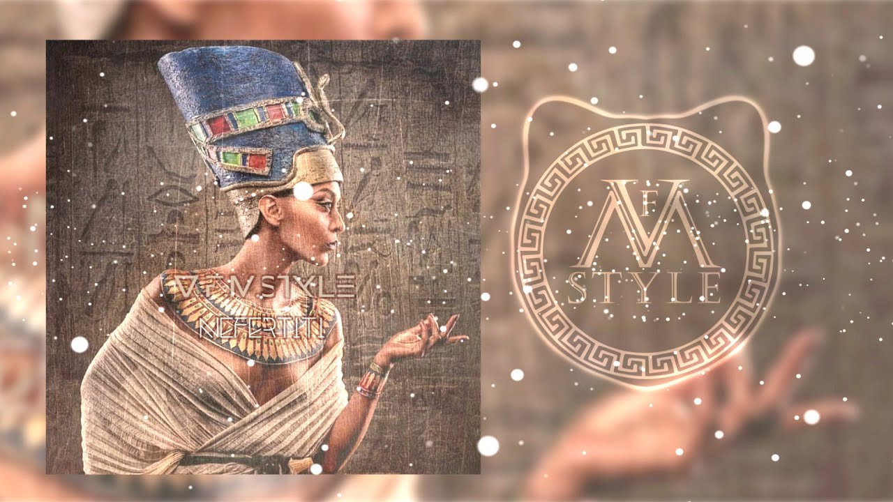 Оригинал песни нефертити. Нефертити при жизни. VFM Style Nefertiti.