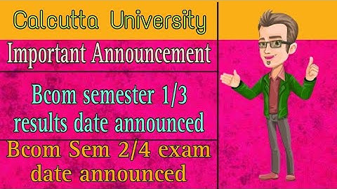 Bcom semester 2 / 4 exam date announced | Bcom semester 1/3 results date announced | Calcutta Univ