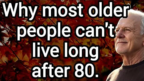 Why most older people struggle to live past 80 - five unexpected reasons that quietly shorten life