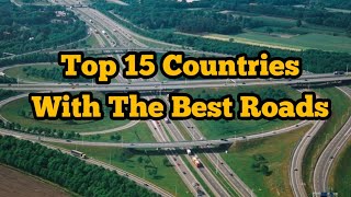 Top 15 Countries With Best Road Quality in The World