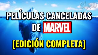 El Iceberg de Películas CANCELADAS de Marvel [COMPLETO]