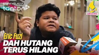 Clip Melodi 1 Jan 2026 Dah Hutang Terus Hilang - Eric Fuzi Tonton