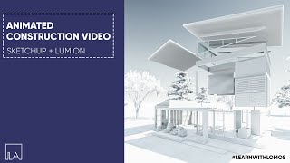 Animated Construction Video using Sketchup + Lumion