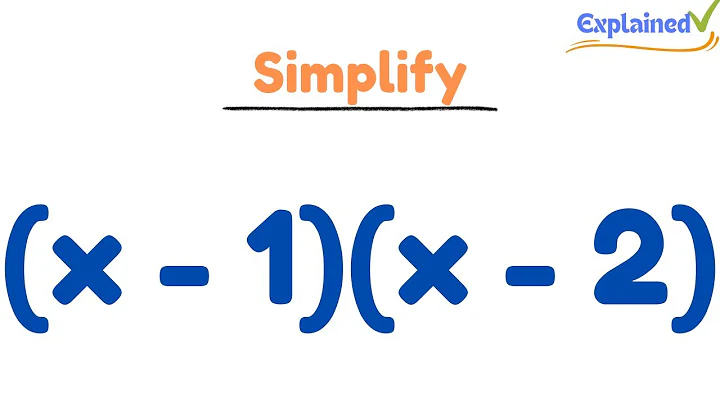 Expand & Simplify:  (x - 1)(x - 2)