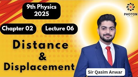 Distance & Displacement | Class 09 Physics New Book 2025 | Chapter 02 | Lecture 06 | Photon Academy