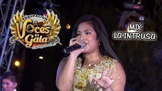 Video thumbnail of "VOCES DE GALA - MIX LA INTRUSA [ OFICIAL 2017 ] ᴴᴰ"