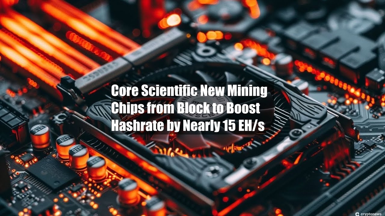 Core Scientific New Mining Chips from Block to Boost Hashrate by