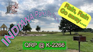 Indiana Parks On The Air: Rain, Rain Go Away QRP @ K-2266