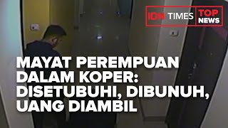 TOP NEWS OF THE DAY - KASUS MAYAT PEREMPUAN DALAM KOPER: DISETUBUHI, DIBUNUH, UANG DIAMBIL