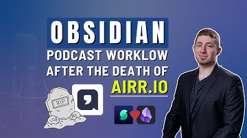 🎧️ Obsidian Podcast Workflow After The Death Of Airr.io 💀️