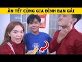 ĂN TẾT CÙNG GIA ĐÌNH BẠN GÁI | Oops Banana Vlog 364