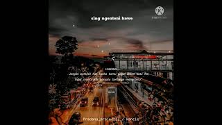 story wa ora bakal ono seng nganteni koe